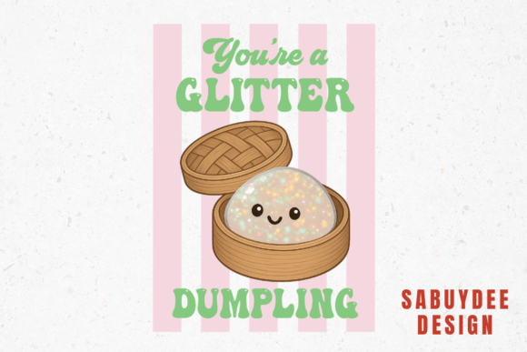 You're a Glitter Dumpling DTF: Sparkle in Every Project